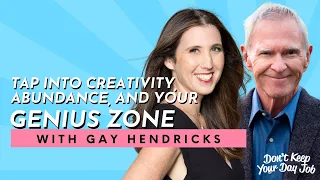 Gay Hendricks on How to Tap Into Your Genius Zone, Unlimited Creativity & a Life of Abundance
