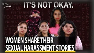 Women's Day | Not Okay: 5 Women Share Their Everyday Sexual Harassment Stories | The Quint