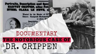 The notorious case of Dr. Crippen || Crime || Documentary || Controversial