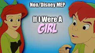 Non/Disney- If I Were A Girl MEP