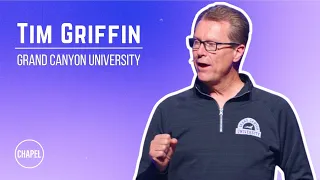 GCU CHAPEL || TIM GRIFFIN ||  10–23-23