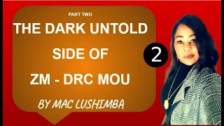 PT 2; THE DARK SECRETS OF THE UNTOLD ZAMBIA DRC MOU BY MAC LUSHIMBA #zambia #congo #drc #africa #hh