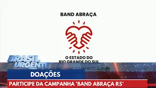 Participe da campanha 'Band Abraça o Rio Grande do Sul' | Brasil Urgente