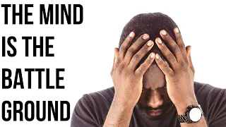 THE MIND IS THE BATTLEGROUND | Satan Is After Your Mind - Inspirational & Motivational Video