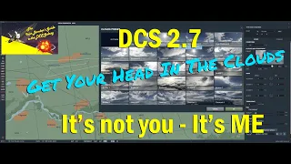 It's Not You - It's ME.  New DCS 2.7 Clouds and Weather