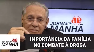 A importância da família no combate à droga | Joseval Peixoto