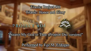 Titanic: Honor and Glory/Project 401: Nearer my God to Thee (Propior Deo)