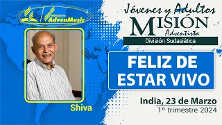 Misionero Adventista, India, Sábado 23 de Marzo 2024 | FELIZ DE ESTAR VIVO