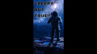 CREEPY THINGS ASTRONAUTS HAVE SEEN IN SPACE!!