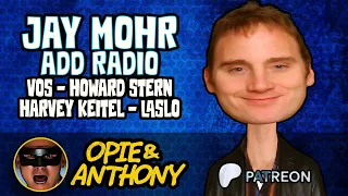 Opie & Anthony - Jay Mohr - ADD Radio - Vos, Howard and Harvey Keitel, & Laslo - Apr 2005