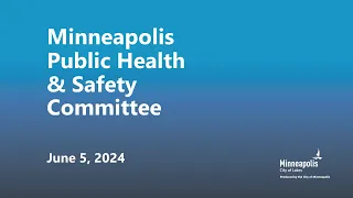 June 5, 2024 Public Health & Safety Committee