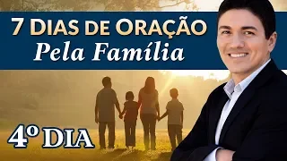 CAMPANHA DE ORAÇÃO - 7 DIAS ORANDO PELA SUA FAMÍLIA - (4º DIA)