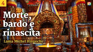 4/4 Morte, bardo e rinascita con Lama Michel Rinpoche