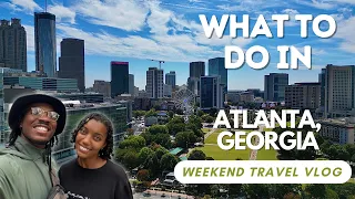 The ULTIMATE ATLANTA, Georgia Weekend Guide: What to Do, See, & Eat