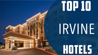 Top 10 Best Hotels to Visit in Irvine, California | USA - English