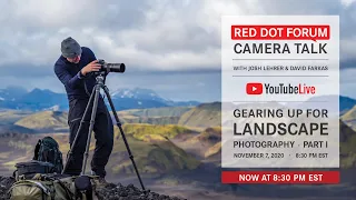 Red Dot Forum Camera Talk: Gearing Up For Landscape Photography - Part 1