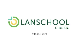LanSchool Classic Feature - Class Lists