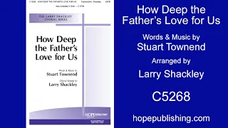 How Deep the Father's Love for Us - Stuart Townend/Arr. Larry Shackley