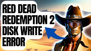 How To Fix Red Dead Redemption 2 Disk Write Error