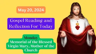 Gospel Reading For Today | Gospel Reflection | Catholic Mass Readings - Monday, May 20, 2024