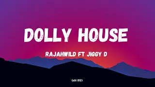 Rajahwild, Jiggy D - Dolly House (Lyrics)