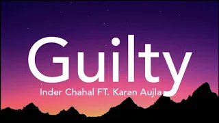 Guilty (lyrics) - Inder Chahal FT. Karan Aujla, Shraddha Arya | Coin Digital | Priyam Garg | LS04