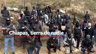 CHIAPAS SUMIDO EN LA VIOLENCIA| Los últimos meses han sido de caos, secuestros y enfrentamientos