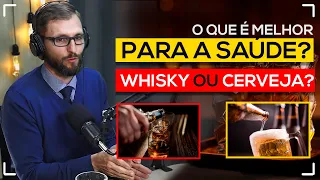 WHISKY OU CERVEJA? O QUE É MELHOR PARA A SAÚDE? ENTENDA!