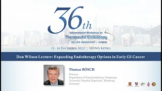 Don Wilson Lecture: Expanding endotherapy options by early GI cancer by Thomas Rösch