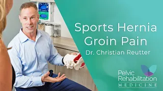 Sports Hernia Groin Pain | Dr  Christian Reutter | Pelvic Rehabilitation Medicine