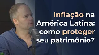 Inflação na América Latina: como proteger seu patrimônio?