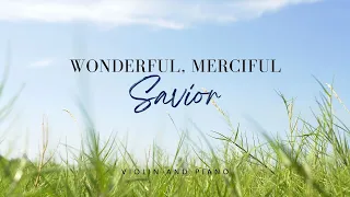 Wonderful Merciful Savior - Violin and Piano