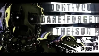 [FNaF|SFM] - Don't You Dare Forget The Sun - by Get Scared