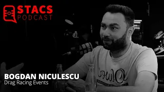 STACS PODCAST #18 cu Bogdan Niculescu, Drag Racing Events