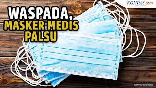 Masker Medis Palsu Beredar, Berikut Risiko hingga Cara Mengeceknya