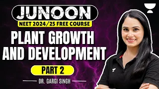 Plant Growth and Development | Part 2 | NEET 2024 | Junoon Batch | Dr Gargi Singh