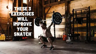 THESE 3 EXERCISES WILL IMPROVE YOUR SNATCH