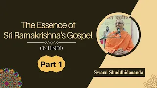 The Essence of Sri Ramakrishna's Gospel - Part 1,by Swami Shuddhidananda