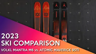 2023 Volkl Mantra M6 vs Atomic Maverick 95Ti