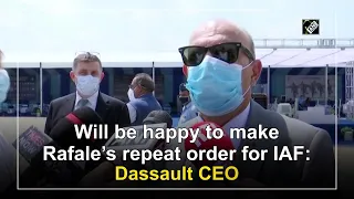 Will be happy to make Rafale’s repeat order for IAF: Dassault CEO