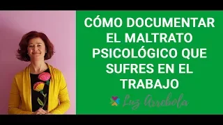 Cómo documentar el acoso laboral que sufres en el trabajo