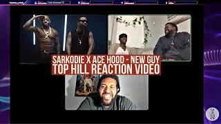 SARKODIE - NEW GUY FT. ACE HOOD (OFFICIAL TOP HILL REACTION VIDEO)