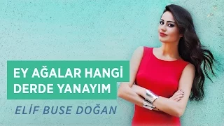 Ey Ağalar Hangi Derde Yanayım (Elif Buse Doğan) Official Audio #hangiderdeyanayım #elifbusedoğan