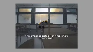 the ırrepressibles - in this shirt (rain + reverb)