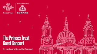 The Prince's Trust Carol Concert in partnership with Cunard 2023: St Paul's Cathedral