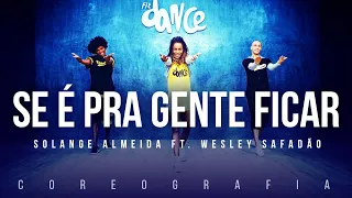 Se é pra Gente Ficar - Solange Almeida ft. Wesley Safadão | FitDance TV (Coreografia) Dance Video