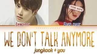 Jungkook + YOU– We Don’t Talk Anymore [Duet ver.] (Color Coded |Eng)