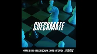 Harris & Ford x Maxim Schunk x Hard But Crazy - Checkmate