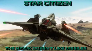 Star Citizen - The Hawk Doesn't Like Missiles