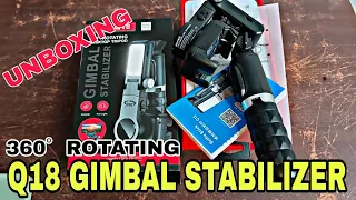 UNBOXING | Q18 GIMBAL STABILIZER WITH 360゜ROTATING